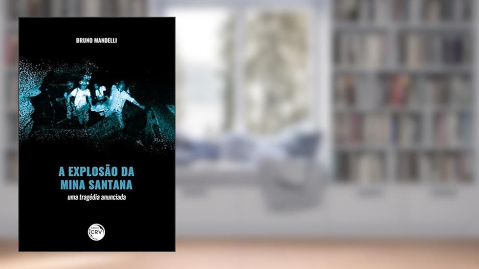 A explosão da mina Santana: uma tragédia anunciada, do autor Bruno Mandelli