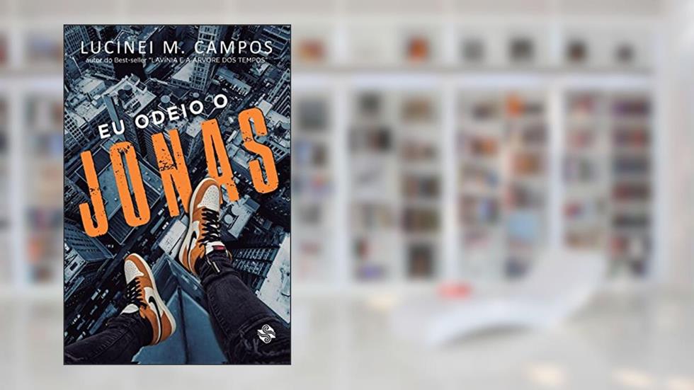 Eu odeio o Jonas, do autor Lucinei M. Campos