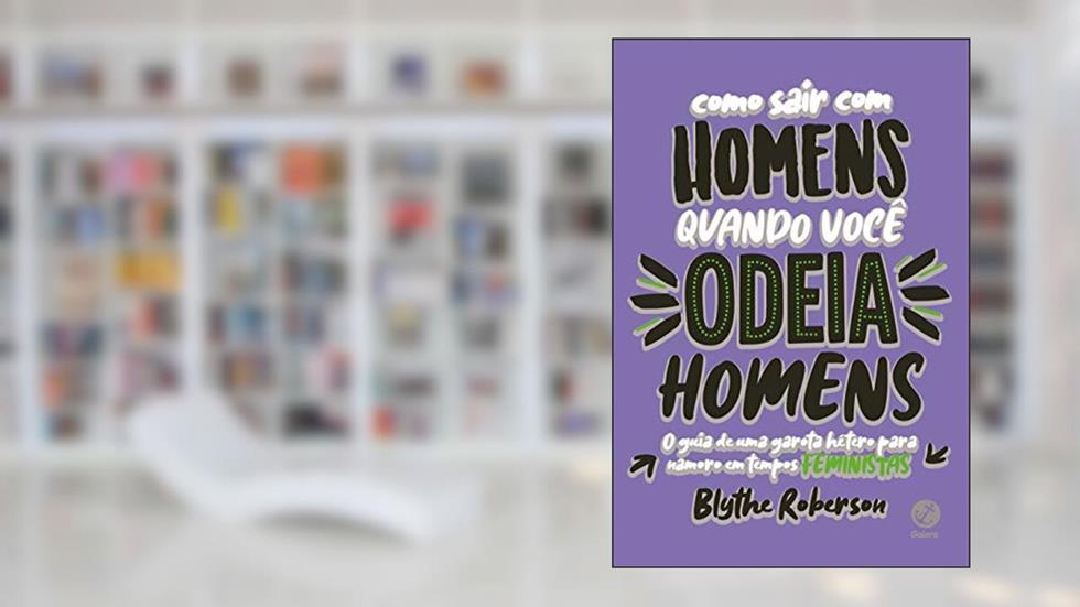 Como sair com homens quando você odeia homens, do autor Blythe Robertson