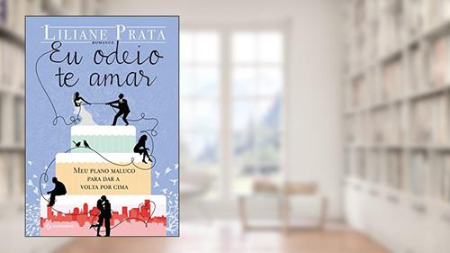 Capa de Eu odeio te amar: Meu plano maluco para dar a volta por cima, do autor Liliane Prata