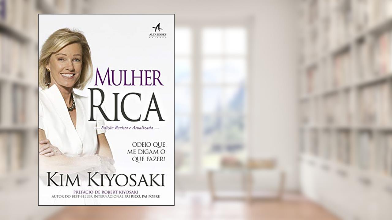 Mulher Rica: Odeio que me digam o que fazer! (Pai Rico), do autor Kim Kiyosaki