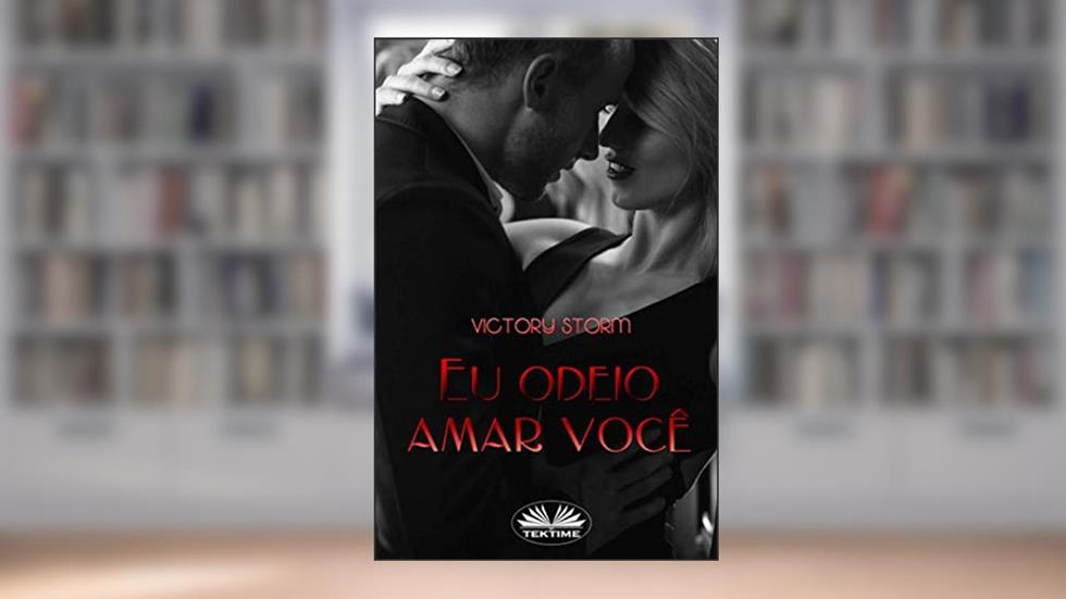 Eu Odeio Amar Você, do autor Victory Storm
