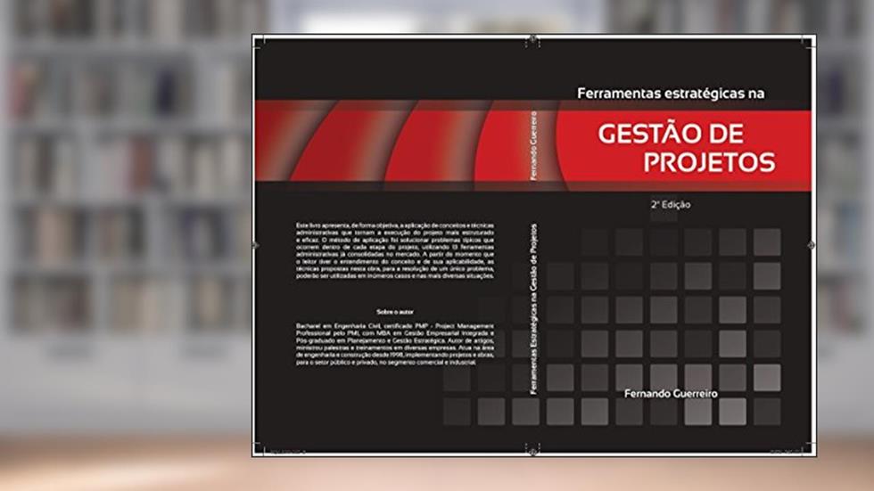 FERRAMENTAS ESTRATÉGICAS NA GESTÃO DE PROJETOS, do autor Fernando Guerreiro PMP