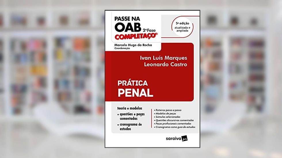 Passe na OAB 2ª fase - FGV - Prática penal - 5ª edição 2021, do autor Ivan Luís Marques; Leonardo Castro; Marcelo Hugo da Rocha