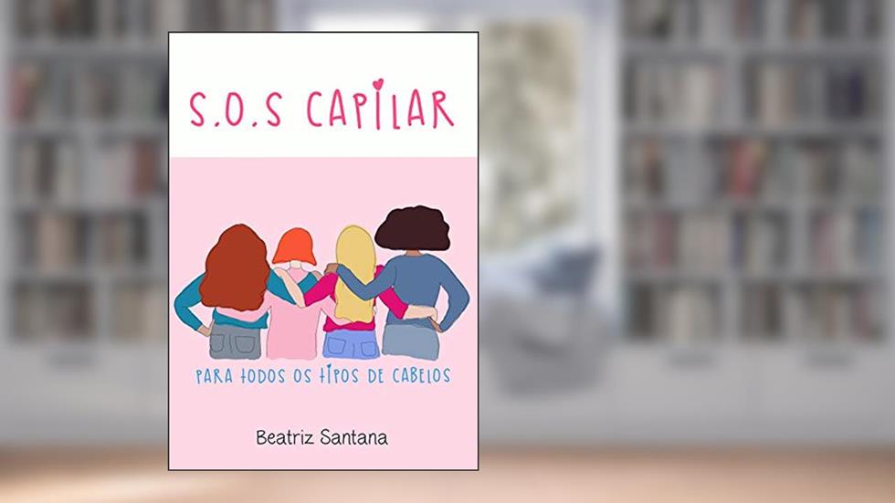 S.O.S CAPILAR: Para todos os tipos de cabelos, do autor Beatriz Santana
