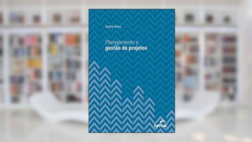 Capa de Planejamento e gestão de projetos (Série Universitária), do autor André Alves