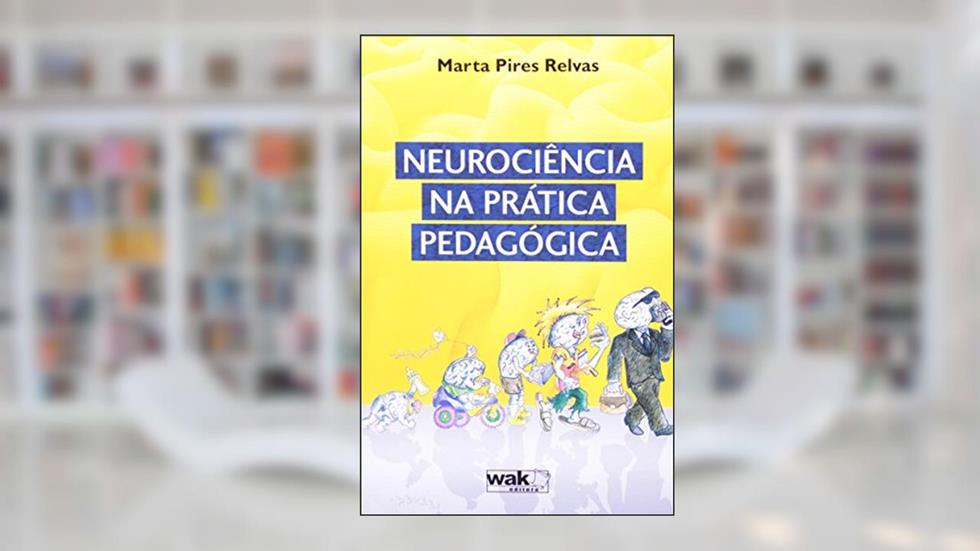 Neurociência na Prática Pedagógica, do autor Marta Pires Relvas