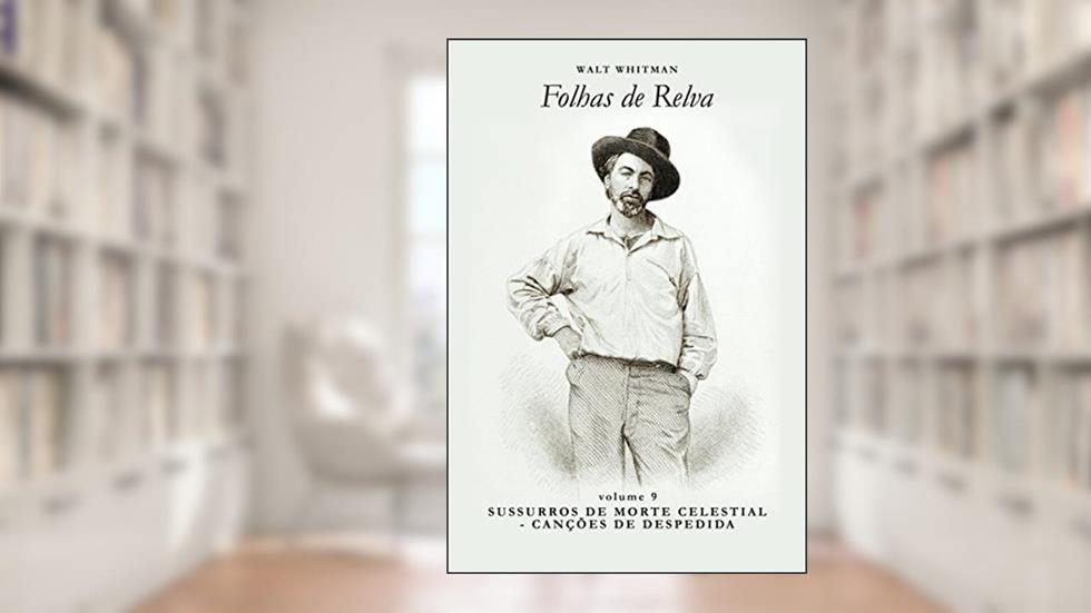 Sussurros de Morte Celestial - Canções de Despedida (Folhas de Relva Livro 9), do autor Walt Whitman