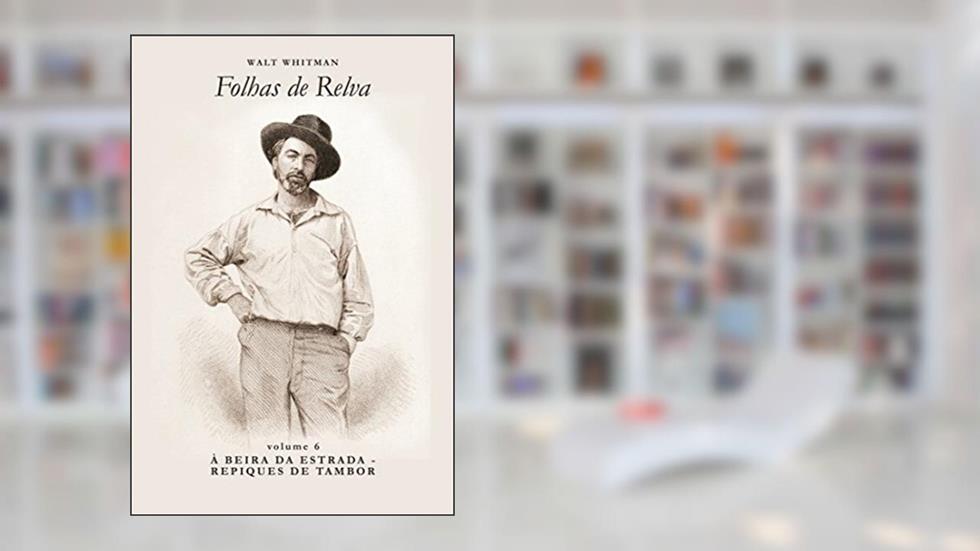 À Beira da Estrada - Repiques de Tambor (Folhas de Relva Livro 6), do autor Walt Whitman
