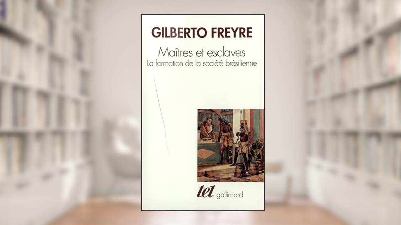 Maîtres et esclaves: La formation de la société brésilienne, do autor Gilberto Freyre