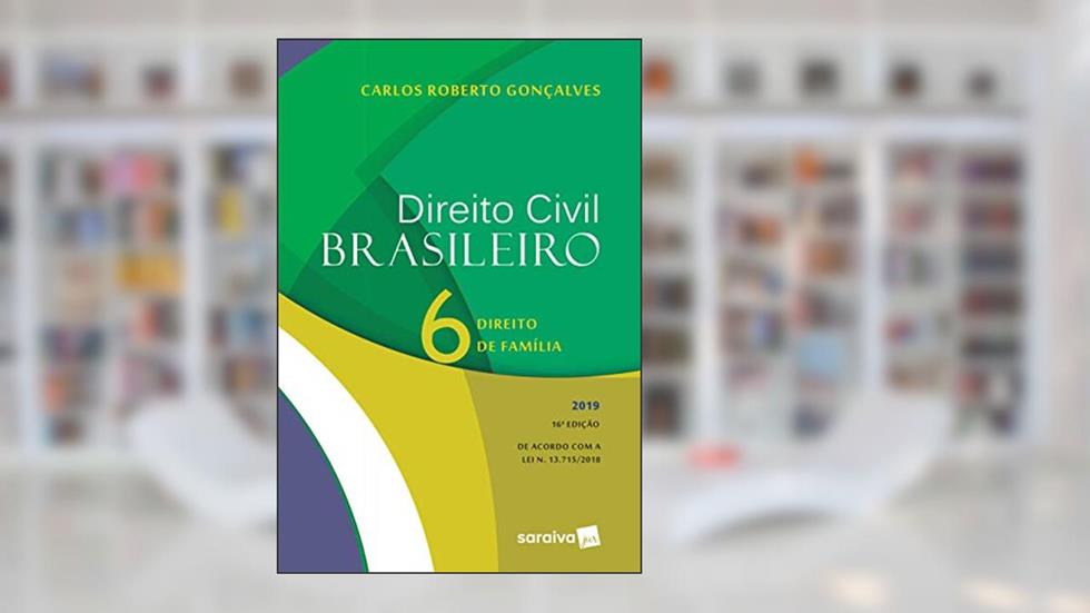 Direito Civil brasileiro 6 : Direito de família - 16ª edição de 2019, do autor Carlos Roberto Gonçalves