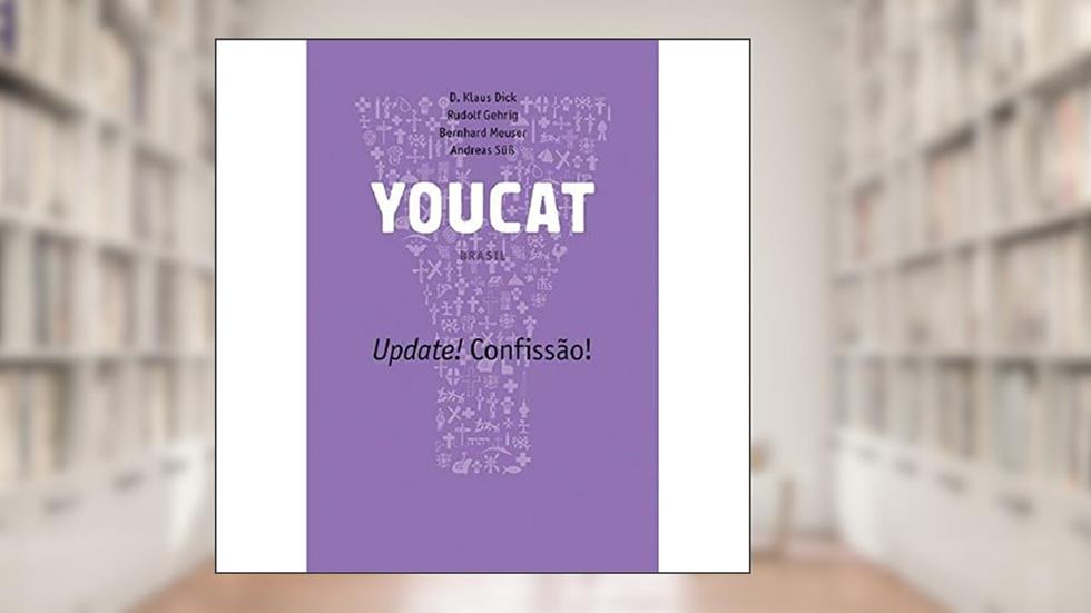 YOUCAT - Update! Confissão! - Simples: Update! Confissão!, do autor D. Klaus Dick; Rudolf Gehrig; Bernhard Meuser; Andreas Süß