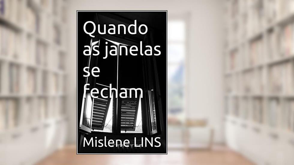 Quando as janelas se fecham, do autor Mislene LINS