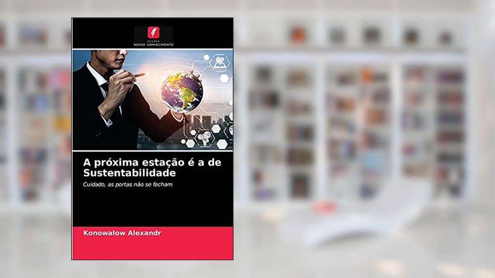 A próxima estação é a de Sustentabilidade: Cuidado, as portas não se fecham, do autor Konowalow Alexandr