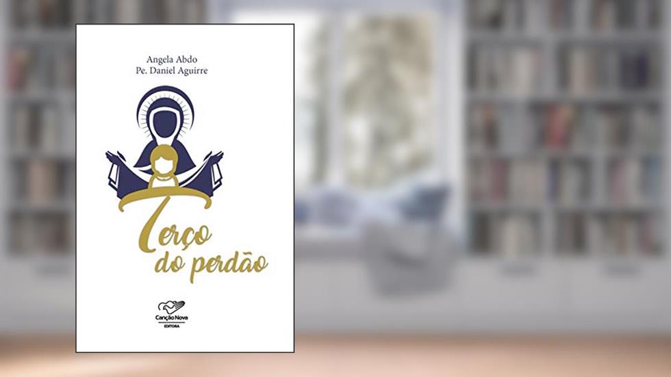 Terço do Perdão, do autor Angela Abdo; Pe. Daniel Aguirre