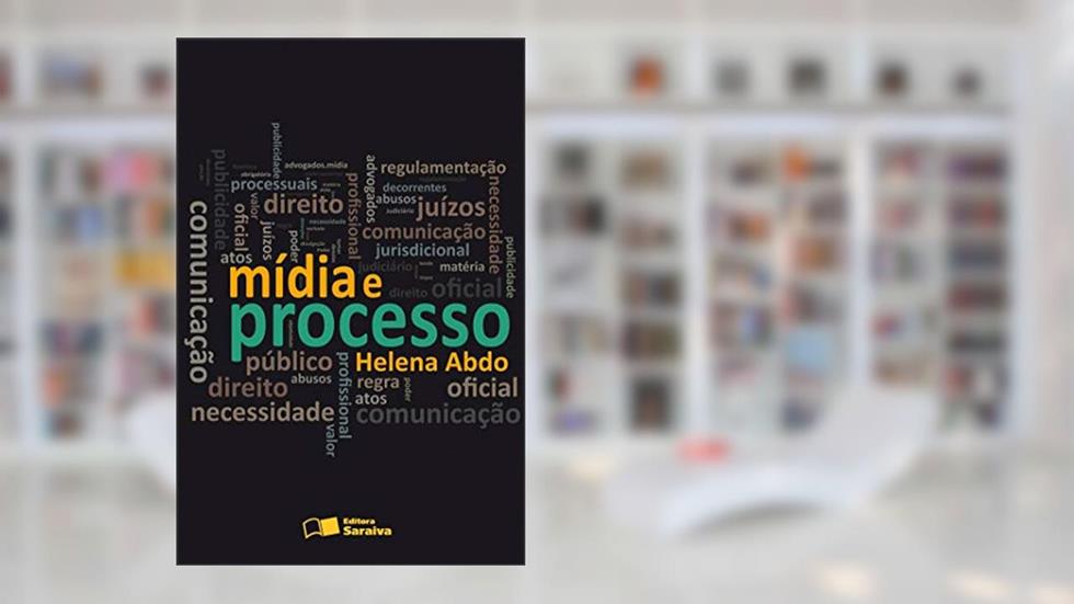 Mídia e Processo - 1ª Edição 2011, do autor Helena Najjar Abdo