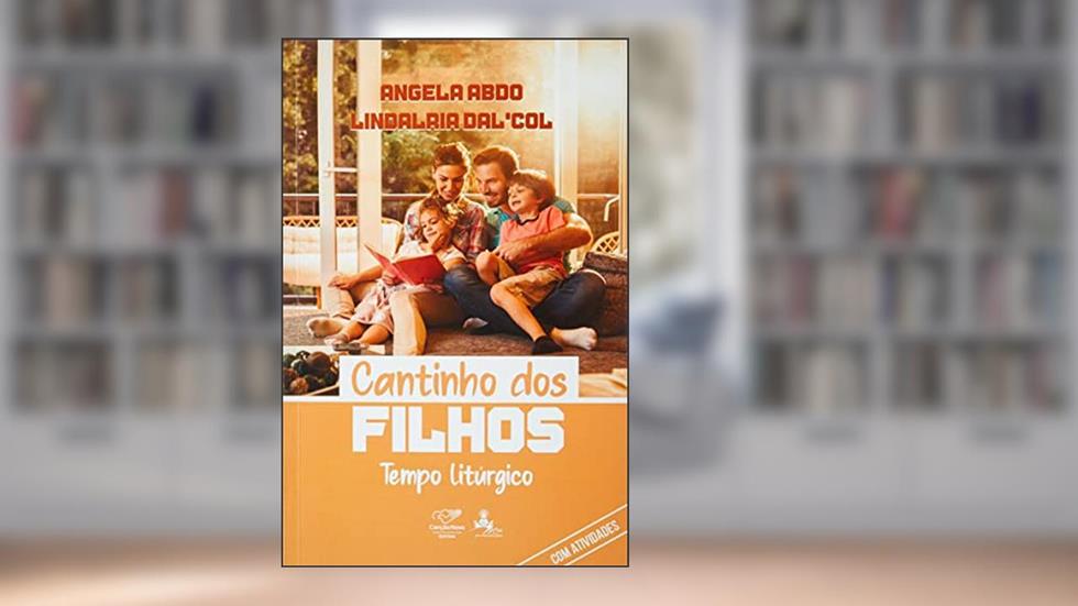 CANTINHO DOS FILHOS: TEMPO LITÚRGICO, do autor Angela Abdo