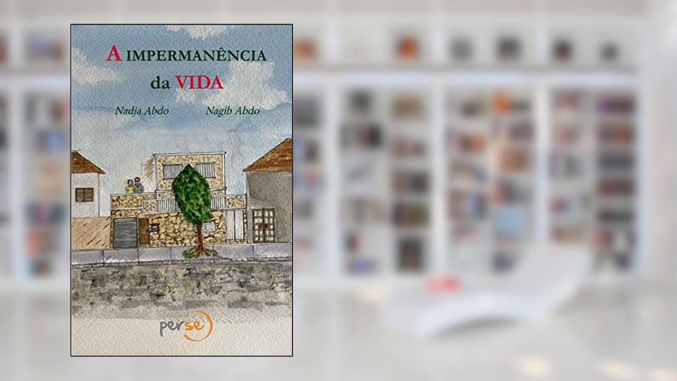 A impermanência da vida, do autor Nadja Abdo; Nagib Abdo