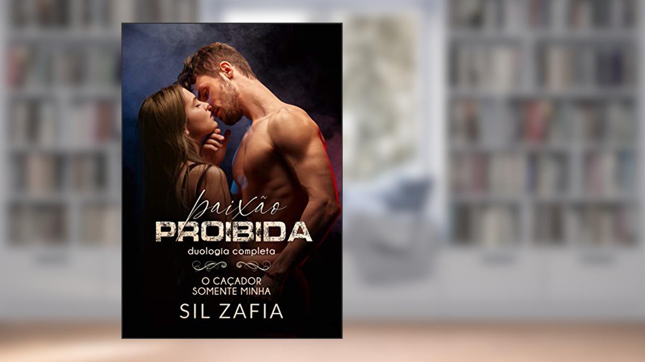 DUOLOGIA PAIXÃO PROIBIDA: O CAÇADOR VOL. 1 E 2, do autor Sil Zafia