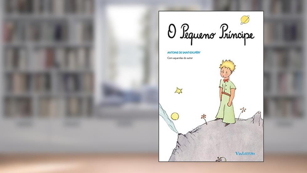 O Pequeno Príncipe: Edição integral com ilustrações originais coloridas, do autor Antoine de Saint-Exupéry
