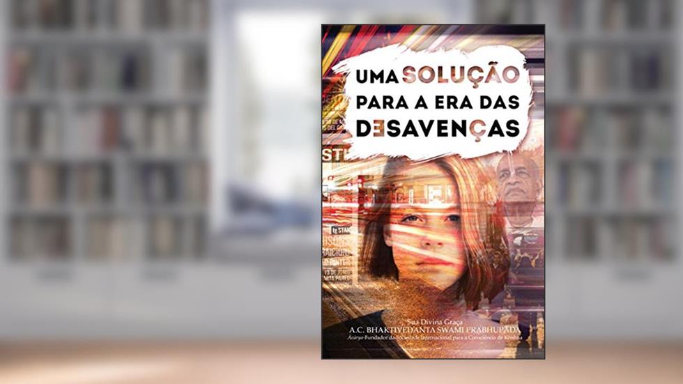 Uma Solução Para a era das Desavenças, do autor A. C. Bhaktivedanta Swami Prabhupada