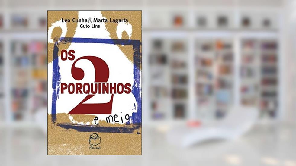 Os 2 porquinhos e meio, do autor Leo Cunha; Marta Lagarta