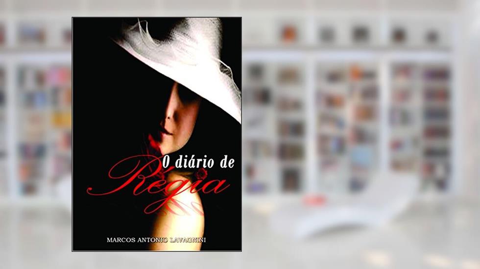 O DIÁRIO DE RÉGIA, do autor Marcos Antonio Lavagnini