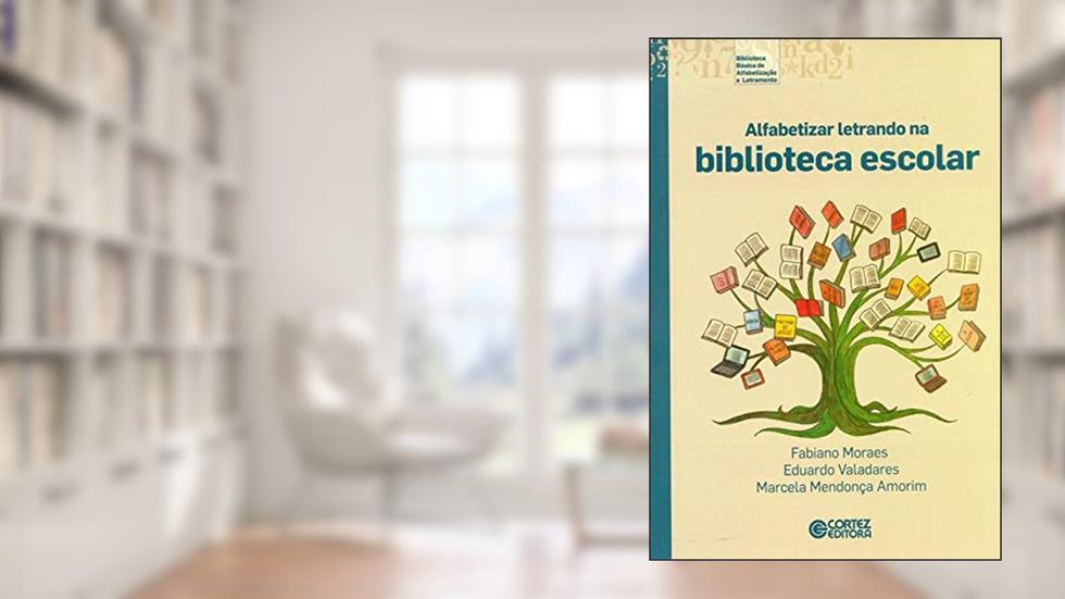 Alfabetizar letrando na biblioteca escolar, do autor Eduardo Valadares