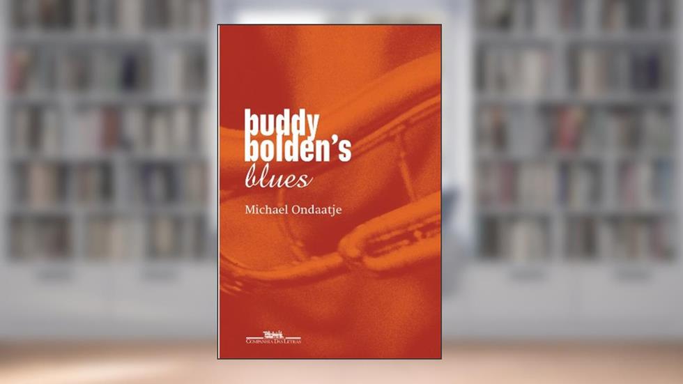 Buddy Bolden's Blues, do autor Michael Ondaatje