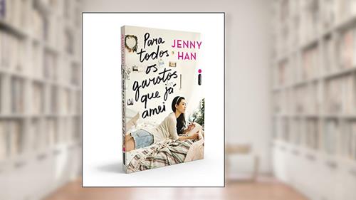 Capa de Para todos os garotos que já amei: (Trilogia Para todos os garotos que já amei vol. 1), do autor Jenny Han