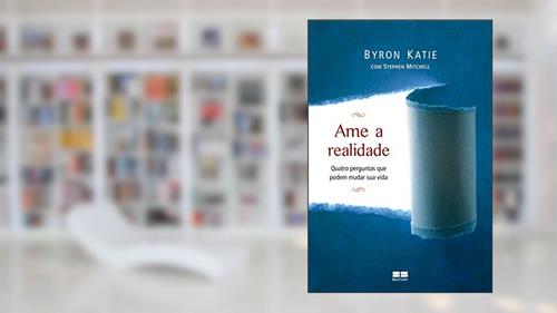 Capa de Ame a realidade, do autor Byron Katie