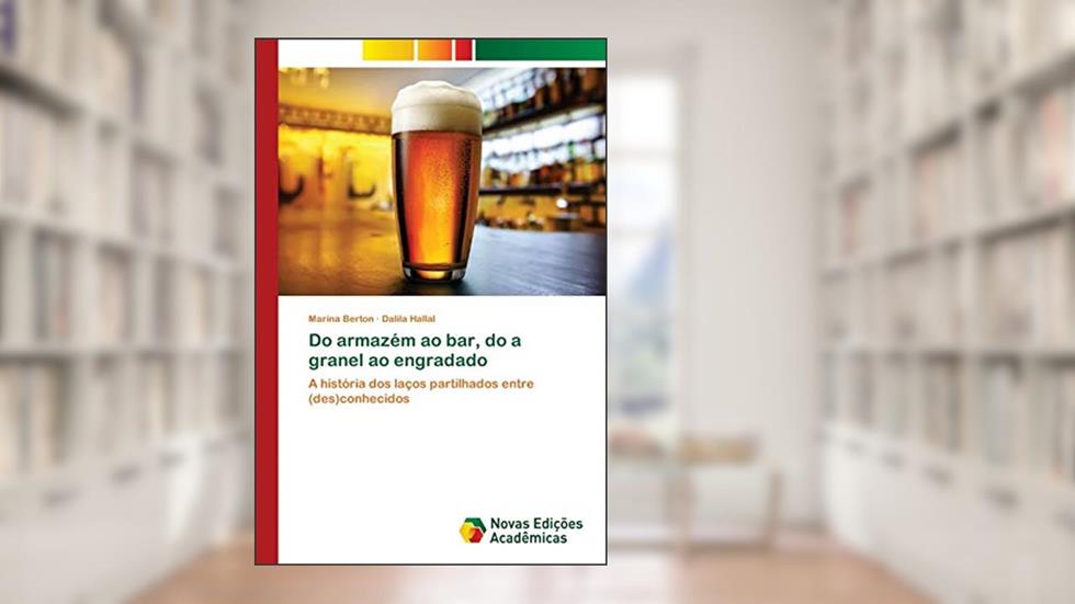 Do armazém ao bar, do a granel ao engradado: A história dos laços partilhados entre (des)conhecidos, do autor Marina Berton; Dalila Hallal