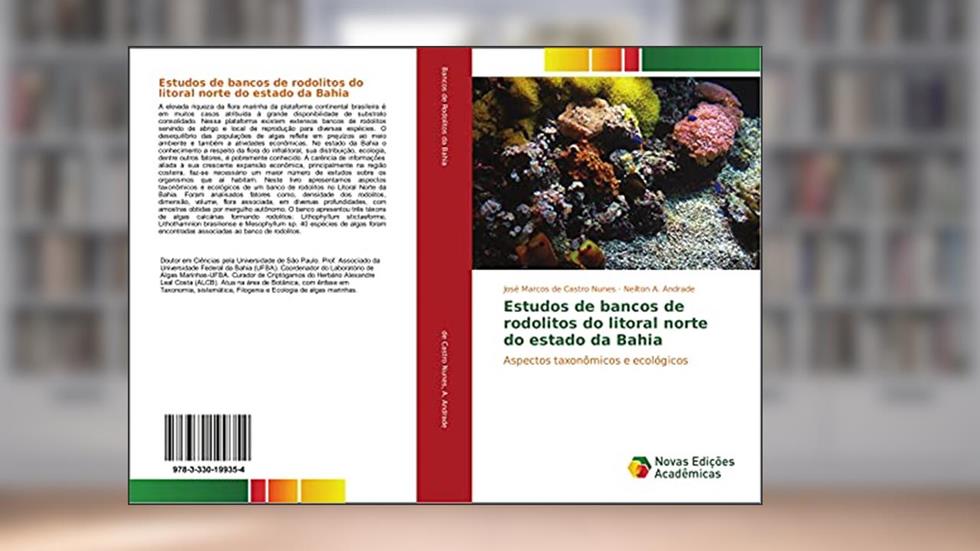 Estudos de bancos de rodolitos do litoral norte do estado da Bahia: Aspectos taxonômicos e ecológicos, do autor José Marcos de Castro Nunes; Neilton A. Andrade