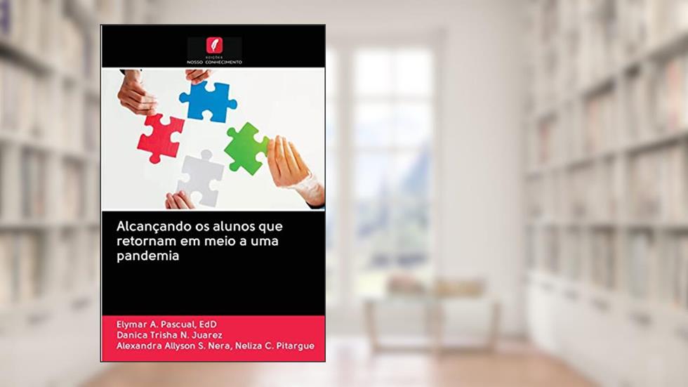 Alcançando os alunos que retornam em meio a uma pandemia, do autor EdD Elymar A. Pascual; Danica Trisha N. Juarez; Alexandra Allyson... Neliza C. Pitargue