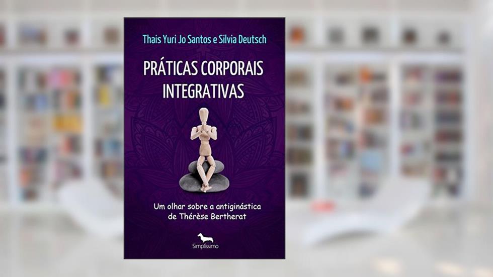 Práticas corporais integrativas: um olhar sobre a antiginástica de Thérèse Bertherat, do autor Thais Yuri Jo Santos