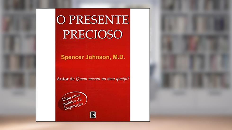 O presente precioso, do autor Spencer Johnson