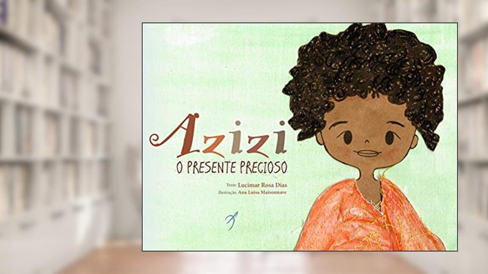 Azizi: O presente precioso, do autor Lucimar Rosa Dias
