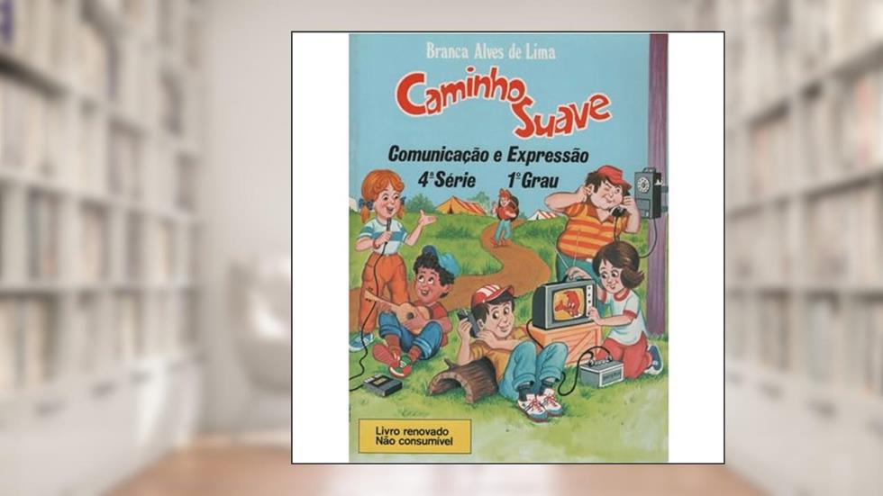 Caminho Suave - 4ª Série: Comunicação e Expressão, do autor Branca Alves de Lima