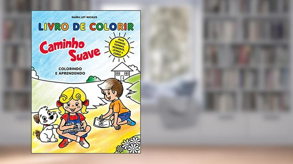 Livro de Colorir Infantil: Caminho Suave - Colorindo e Aprendendo, do autor Maíra Lot Micales
