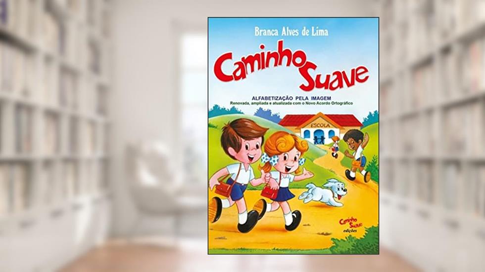 Cartilha Caminho Suave: Alfabetização pela imagem, do autor Branca Alves de Lima