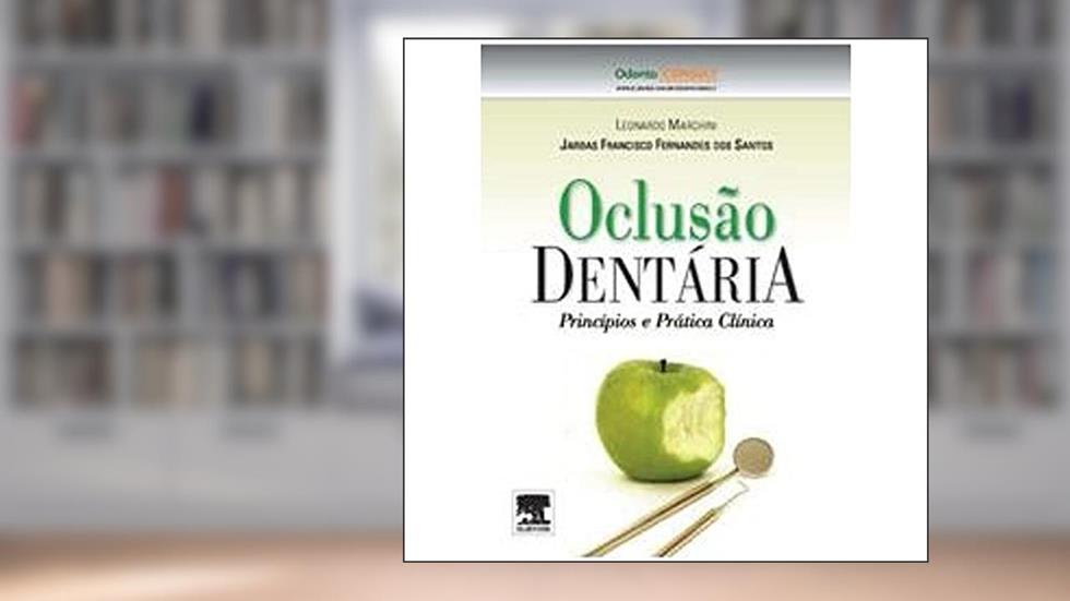 Oclusão Dentária. Princípios e Prática Clínica, do autor Marchini, Leonardo^Santos, Jarbas Francisco Fernandes dos