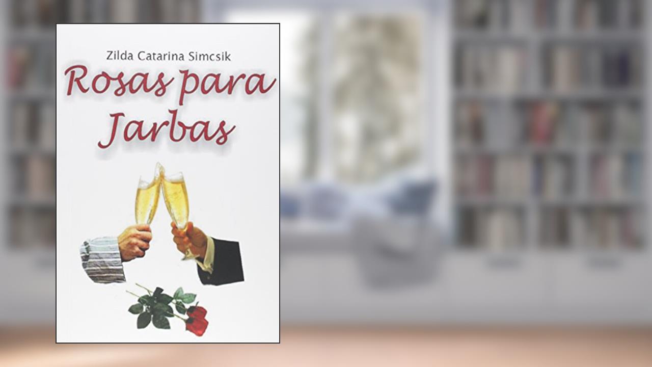 Rosas Para Jarbas, do autor Zilda Catharina Simcsik