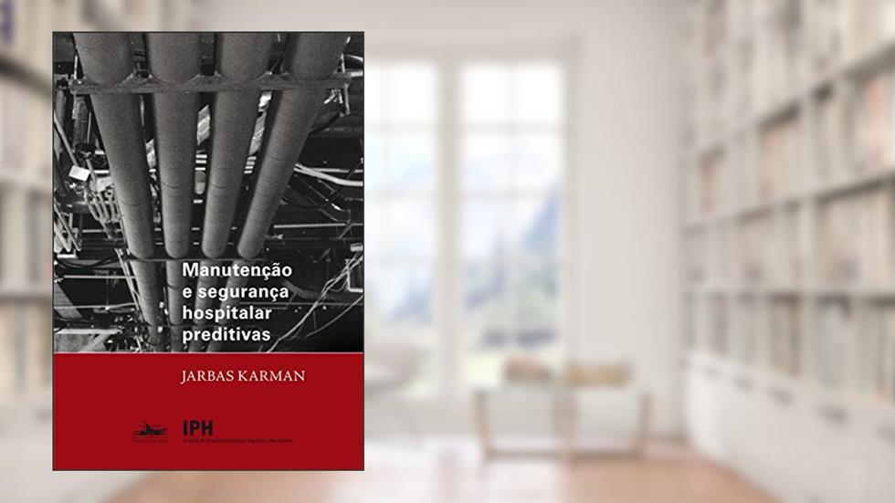 Manutenção e seguranca hospitalar preditivas, do autor Jarbas Karman