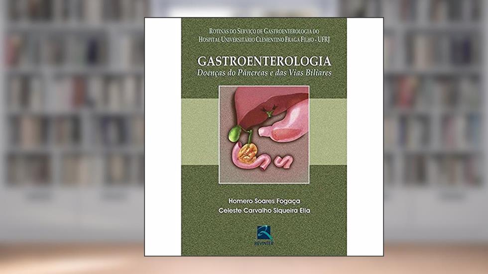 Gastroenterologia: Doenças do Pâncreas e das Vias Biliares, do autor Homero Soares Fogaça; Celeste Carvalho Siqueira Elias