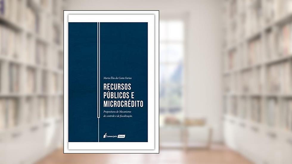 Recursos Públicos E Microcrédito - 2020, do autor Maria Élia Da Costa Farias