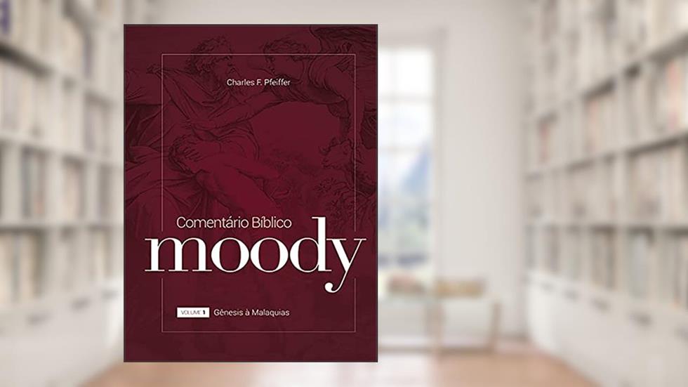 Comentário Bíblico Moody Volume 1, do autor Charles F. Pfeiffer