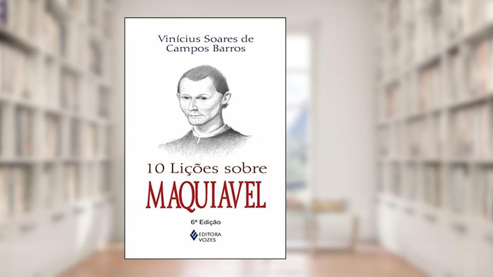 10 lições sobre Maquiavel (resumo), do autor Vinícius Soares de