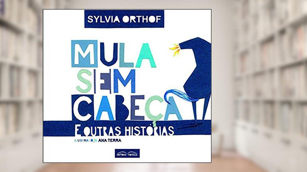 Mula sem Cabeça e Outras Histórias, do autor Sylvia Orthof