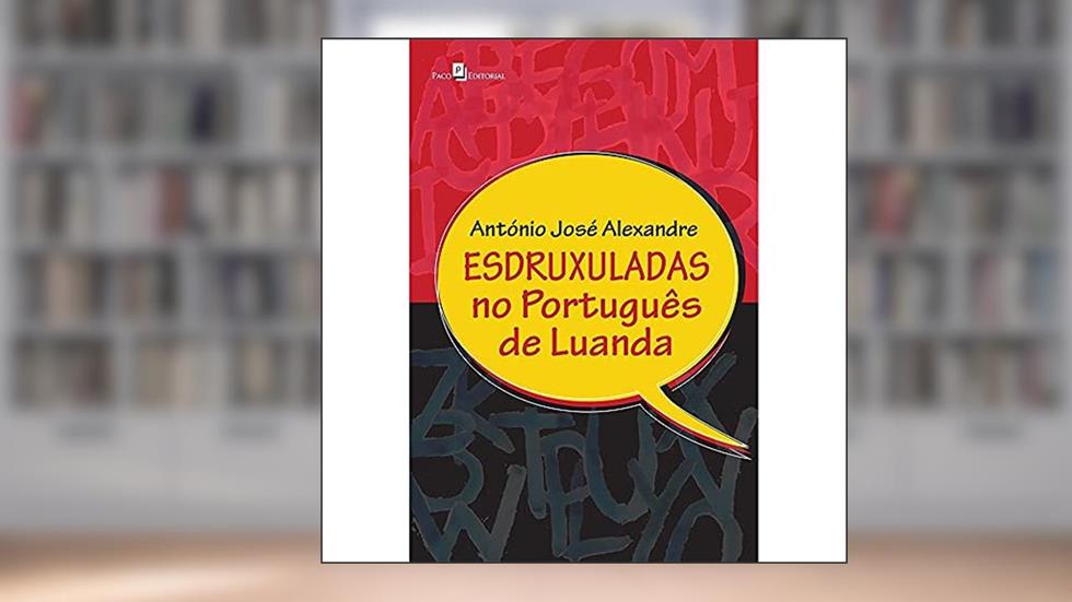 Esdruxuladas no Português de Luanda, do autor António José Alexandre