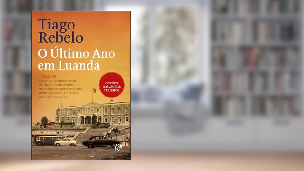 O Último Ano em Luanda, do autor Tiago Rebelo